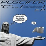 Puscifer - C Is For (Please Insert Sophomoric Genitalia Reference Here) EP